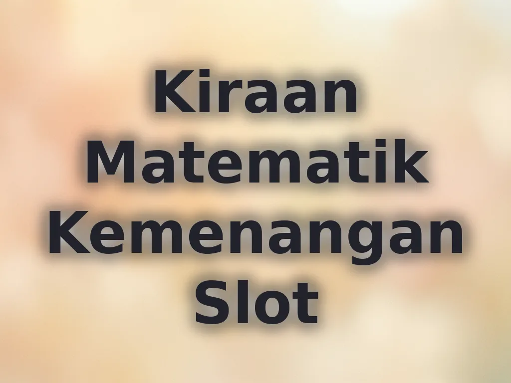 Kiraan Matematik Kemenangan Slot